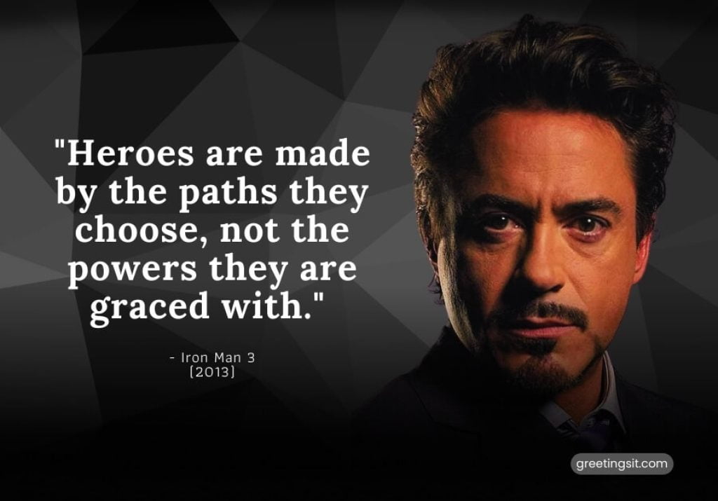 Best Tony Stark Quotes - Heroes are made by the paths they choose, not the powers they are graced with