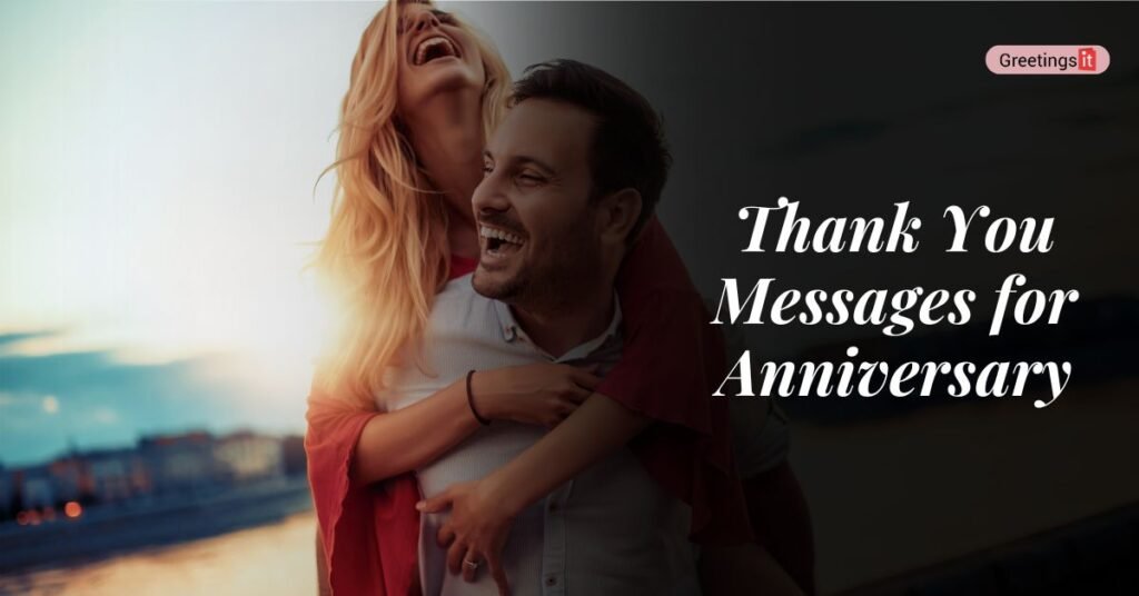 Thank You Messages for Anniversary Wishes - Greetingsit