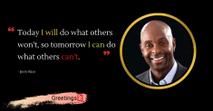 Today I will do what others won’t, so tomorrow I can do what others can’t.